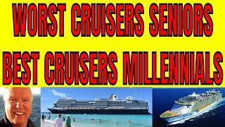 Why Are Seniors The Worst Cruise Passengers And Millennials The Best?