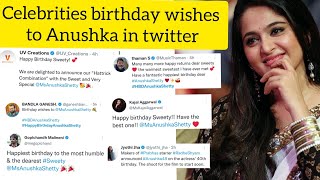 celebrities birthday wishes to Anushka Shetty in twitter|happy birthday Anushka Shetty