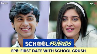 School Friends S01E06- First Date With School Crush | Navika Kotia & Alisha Parveen | Director's Cut