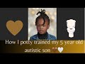 How I Potty Trained My 5 Year Old Toddler With Autism 🤎