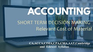 Short term decision making in management accounting /relevant costs for decision making