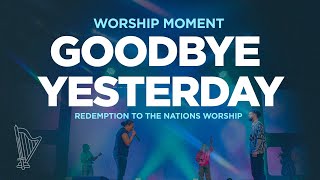 GOODBYE YESTERDAY  | Worship Moment | Redemption the Nations Worship