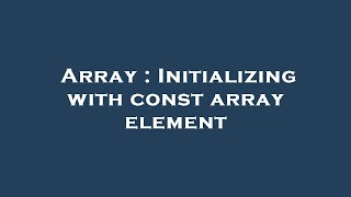 Array : Initializing with const array element
