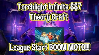 Torchlight Infinite SS7 // League Starter - Boom Moto! // Theory Crafting.