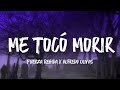 Me Tocó Morir - Fuerza Regida Ft. Alfredo Olivas (Letra/English Lyrics)