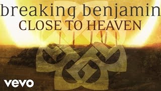 Breaking Benjamin - Close to Heaven (Audio Only)