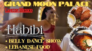 Habibi Restaurant | Moon Palace The Grand I Cancun Mexico | All-Inclusive Resort | Belly Dance Show