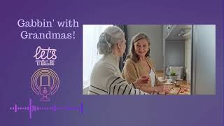 Gabbin' with Grandmas! Episode 1