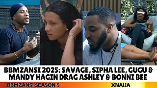 BBMZANSI 2025, SAVAGE, SIPHA LEE, GUGU \u0026 MANDY HAGIN DRAG ASHLEY \u0026 BONNI BEE #bbmzansiseason5