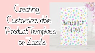 Creating Customize-able Product Templates on Zazzle