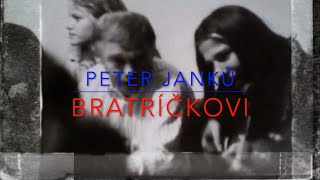 Peter Janků - Bratríčkovi