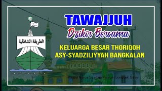 LIVE || TAWAJJUH DZIKIR BERSAMA || THORIQOH ASY-SYADZILIYYAH BANGKALAN || GALIS, 16 ROB. TSANI 1444