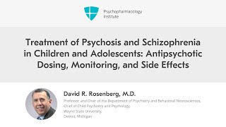 Treatment of Psychosis in Children and Adolescents: Antipsychotic Dosing and Side Effects