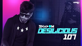Desilicious 107 | DJ Shadow Dubai | Latest Bollywood Club Remixes | May 2021 | Harsh GFX