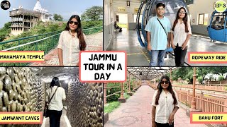 Ep-03 Jammu Tour in a Day - Mahamaya Temple , Ropeway Ride ,Jamwant Caves , Bahu Fort