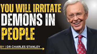 God's Chosen Ones, You Will Irritate Demons in People – 5 Ways They React DR CHARLES STANLEY