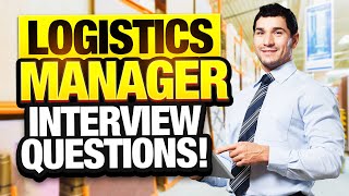 LOGISTICS MANAGER Interview Questions & Answers! (How to PASS a LOGISTICS MANAGEMENT Job Interview!)