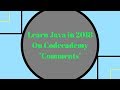 Learn Java in 2018, Comments, Learn Java on Codecademy