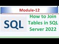 How to Join Tables  | Inner Join, left join, right join, Full join, outer join | SQL Module 12