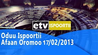 Oduu Ispoortii Afaan Oromoo 17/02/2013