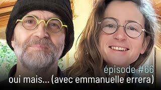 épisode #66 | oui mais... (avec emmanuelle errera)