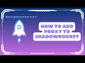 How To Add Proxy To Shadow Rocket ~ Step-by-Step Guide