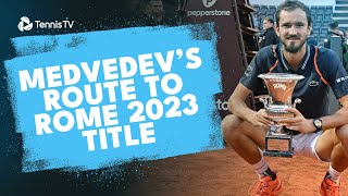 Daniil Medvedev's Route to the Rome 2023 Title!
