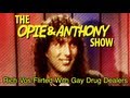 Opie & Anthony: Rich Vos Flirted With Gay Drug Dealers (05/16/07)