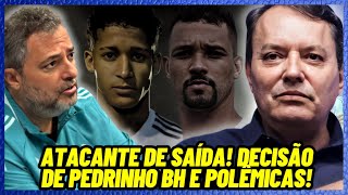 🚨URGENTE!🔥ATACANTE DE SAÍDA POR R$190 MILHÕES!😱POLÊMICAS ENVOLVENDO PEDRINHO BH DINIZ E ZÉ IVALDO!