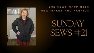 Sunday Sews #21 Recent Makes and New Fabrics