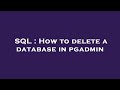 SQL : How to delete a database in pgadmin