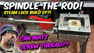 Valve Spindle Rods Thread Cutting - EP71 Project Tinkerbell - 7 1/4\