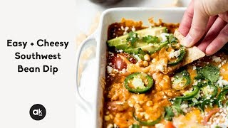 Easy + Cheesy Southwest Bean Dip