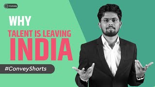 Why Do Talented Indians Leave India ?