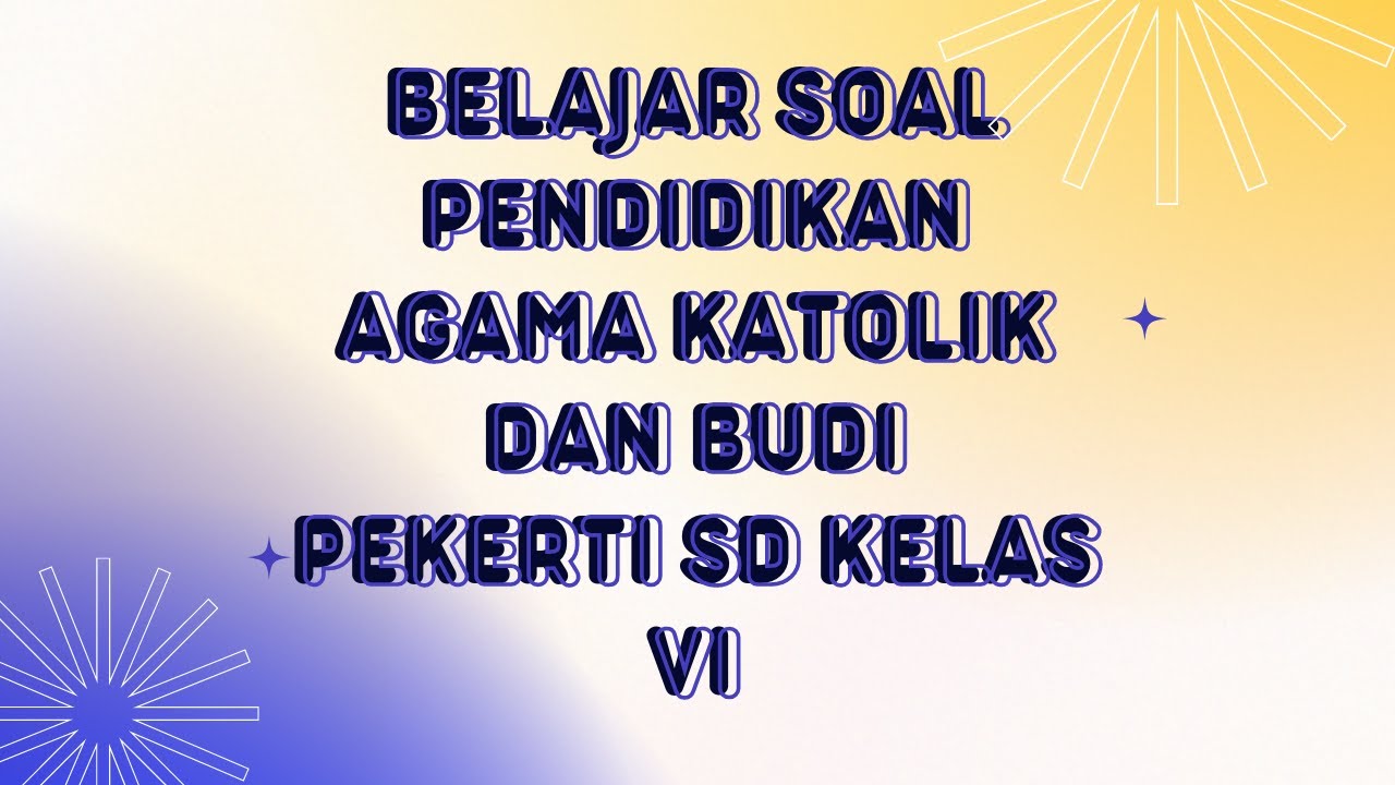 BELAJAR SOAL AGAMA KATOLIK KELAS 6 SD DENGAN KUNCI JAWABAN || PART 4 ...