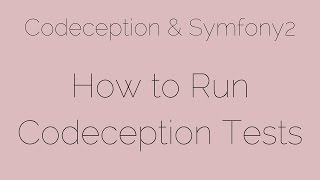How to Run Codeception Tests [5/24] Codeception & Symfony2