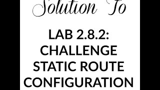 Lab 2.8.2: Challenge Static Route Configuration