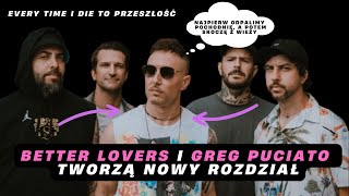 Every Time I Die to przeszłość?! BETTER LOVERS i GREG PUCIATO tworzą NOWY rozdział Metalcoru! :)