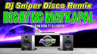 BIGAY KA NG MAYKAPAL DJ BOMBOM DISCO TIKTOK DJ SNIPER REMIX