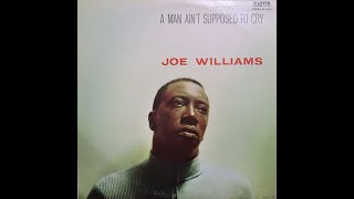 Joe Williams - A Man Ain't Supposed To Cry (1958) [Complete LP]