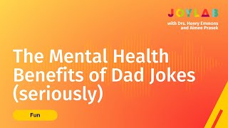 The Mental Health Benefits of Dad Jokes (seriously) | Joy Lab Podcast [ep. 167]