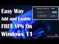 Add And Enable Free VPN On Windows 11 - How To