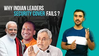 Why Leaders Security Covers Fails in India?