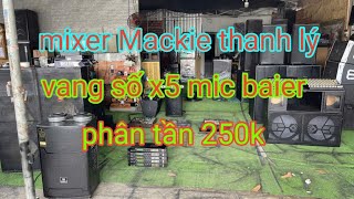 Ngày 24/2/2025 Mixer mackie 1604 thanh lý. Vang số x5 Mic baier vỉ tím. Phân tần 250k lh 0397032422