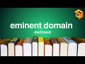 Eminent Domain | Legal Term Defined (Property Definitions for Law School and Bar Exam Prep)