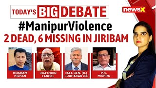 2 Men Dead, 6 Missing In Jiribam | What's The Urgent Manipur Peace Plan? | NewsX