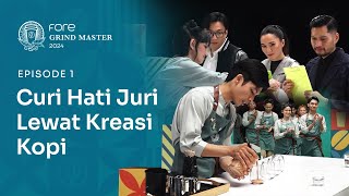 Fore Grind Master 2024 | Episode 1 | Tanding Kreasi Kopi Yang Bisa Memukau Para Juri