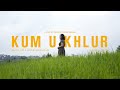 Kum U Khlur - Chevinia Lyngdoh Mawnai