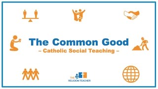 The Common Good | Catholic Social Teaching