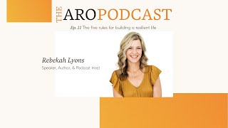 Five rules for building a resilient life with bestselling author Rebekah Lyons